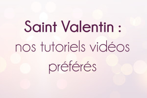 Notre sélection de vidéos Saint-Valentin !