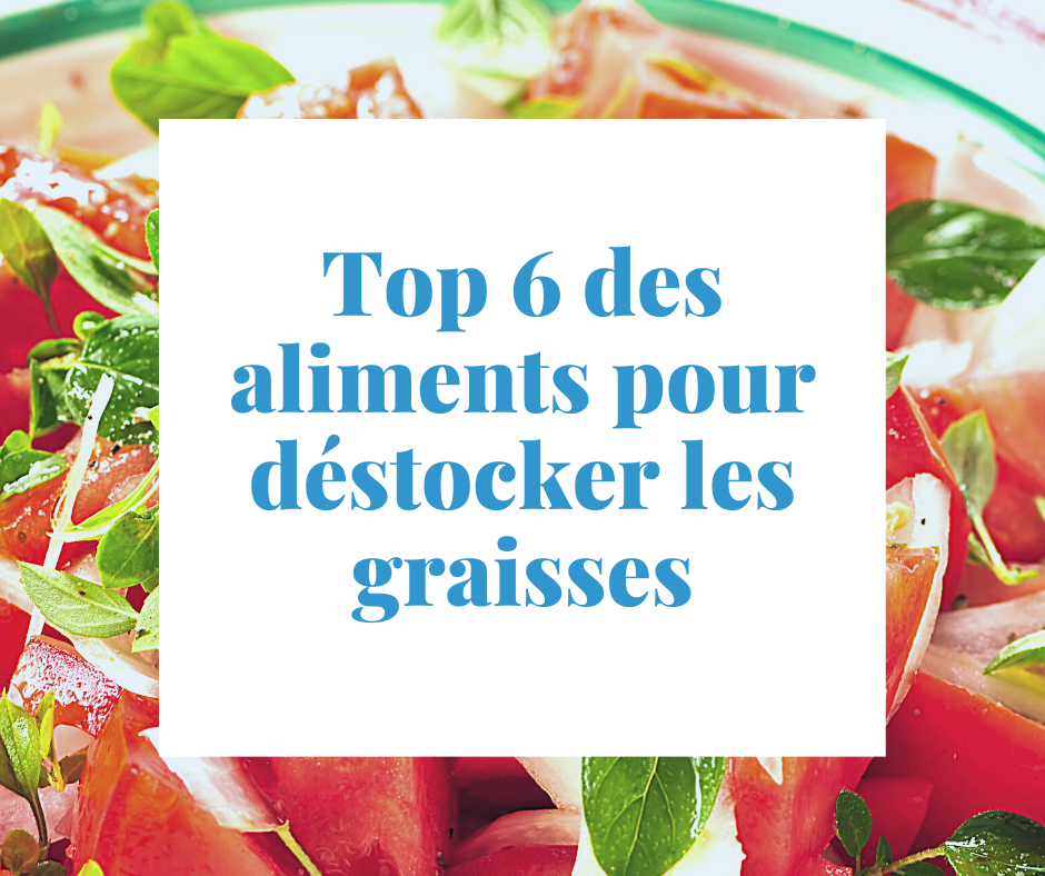 Top 6 des aliments pour déstocker les graisses